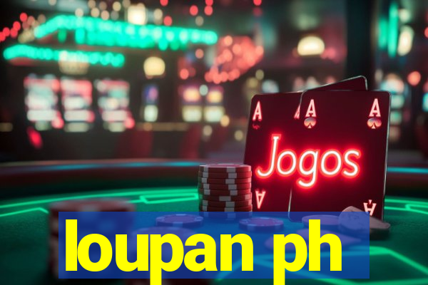 loupan ph